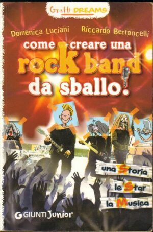 COME CREARE UNA ROCK BAND DA SBALLO! di D. Luciani e R. Bertoncelli ed. Giunti
