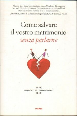 COME SALVARE IL VOSTRO MATRIMONIO SENZA PARLARNE di Love e Stosny ed. Orme