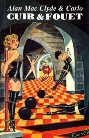 Cuir & Fouet. Alan MacClyde & Carlo. Ediz. italiana, inglese e francese ed. Glittering