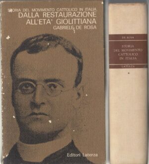 DALLA RESTAURAZIONE ALL'ETA' GIOLITTIANA di G. De Rosa ed. 1966 Laterza