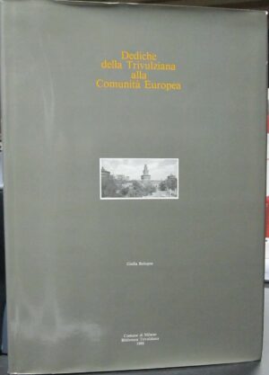 DEDICHE DELLA TRIVULZIANA ALLA COMUNITA' EUROPEA di Giulia Bologna