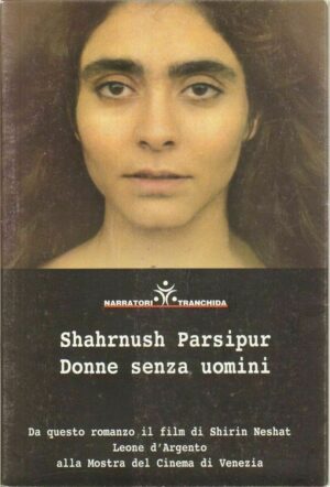 Donne senza uomini di Shahrnush Parsipur ed. Tranchida