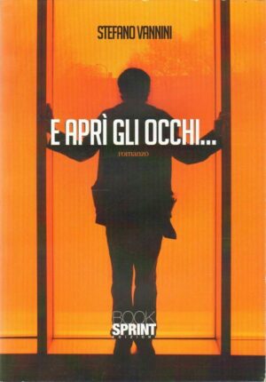 E APRI' GLI OCCHI di Stefano Vannini ed. Book Sprint 2014