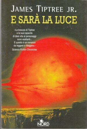 E SARA' LA LUCE di James Tiptree Jr. ed. Nord