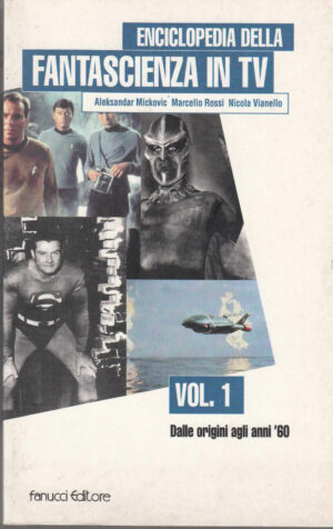 Enciclopedia della Fantascienza in TV vol. 1 (Dalle origini agli anni '60)  ed. Fanucci (Prima edizione)