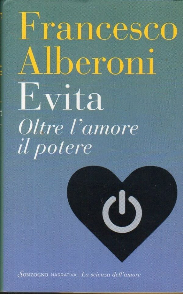 EVITA-OLTRE-LAMORE-IL-POTERE-di-Francesco-Alberoni-ed-Sonzogno-112193835545