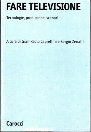 FARE TELEVISIONE di Caprettini e Zenatti ed. Carocci