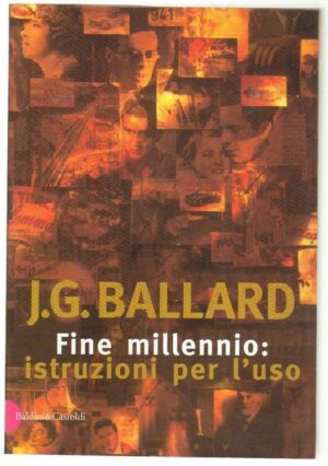 FINE MILLENNIO: ISTRUZIONI PER L'USO di J. G. Ballard ed. Baldini & Castoldi