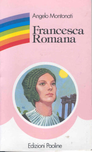 FRANCESCA ROMANA di Angelo Montonati ed. 1987 Paoline