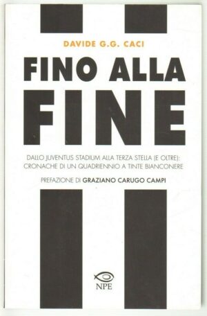 Fino alla fine (JUVENTUS) di Davide G. G. Caci ed. NPE