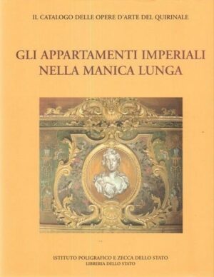 GLI APPARTAMENTI IMPERIALI NELLA MANICA LUNGA Vol. 1 ed. I. P. Z. S.  1998