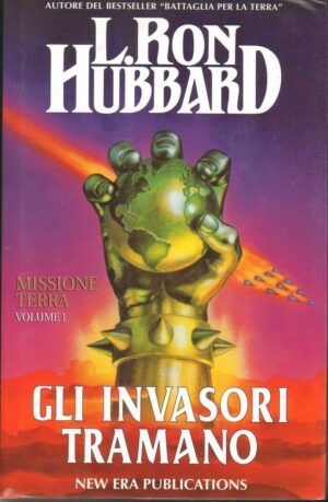 GLI INVASORI TRAMANO. MISSIONE TERRA Vol. 1 di L. R. Hubbard ed. New Era Public.