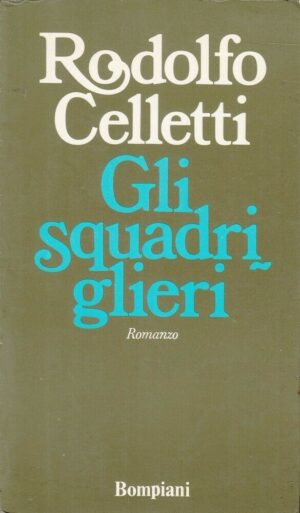 GLI SQUADRIGLIERI di Rodolfo Celletti ed. Bompiani