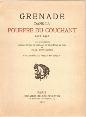GRENADE DANS LA POURPRE DU COUCHANT 1483-1492 di Festugiere, Matossy ed. 1939