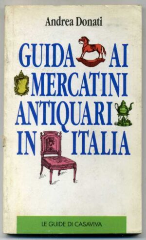 GUIDA AI MERCATINI ANTIQUARI IN ITALIA