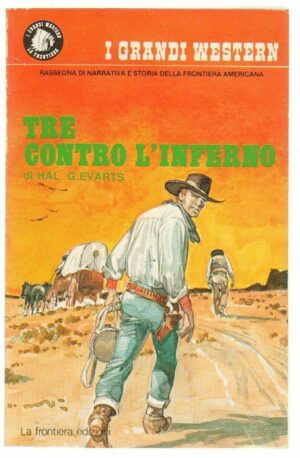 I Grandi Western n. 142 Tre contro l'inferno di Hal G. Evarts ed. La Frontiera