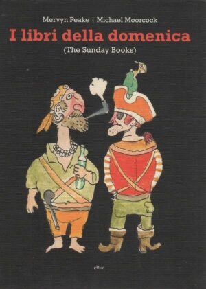 I LIBRI DELLA DOMENICA (The Sunday Books). Peake Moorcock ed. Elliot