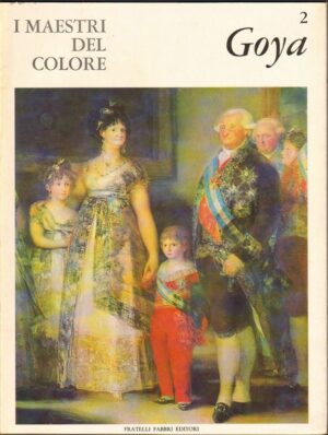 I Maestri del Colore n. 2: Goya di Renata Negri ed. Fratelli fabbri