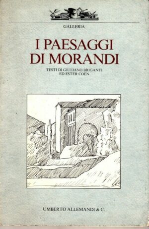 I PAESAGGI DI MORANDI testi di G. Briganti ed E. Coen ed. Allemandi