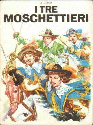 I TRE MOSCHETTIERI di A. Dumas - Collana Classica Mondiale II Ciclo ed. Ruma