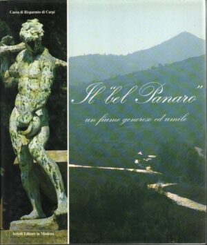 IL BEL PANARO. UN FIUME GENEROSO ED UMILE ed. 1989 Artioli