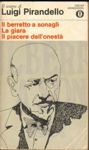 Il berretto a sonagli - La giara - Il piacere dell'onesta' di Luigi Pirandello ed. Mondadori