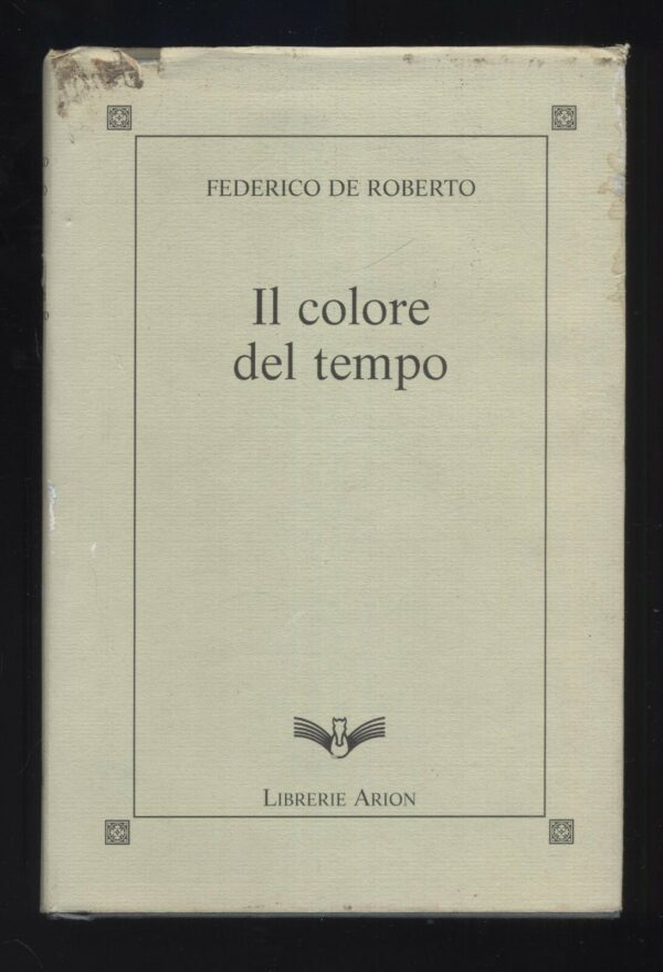 IL-COLORE-DEL-TEMPO-di-Federico-De-Roberto-ed-Arion-121563416205