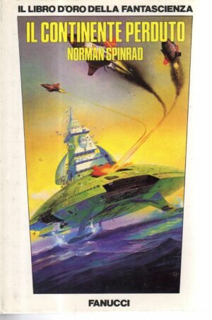 IL CONTINENTE PERDUTO di Norman Spinard, I° Ed. Fanucci (il libro d'oro)