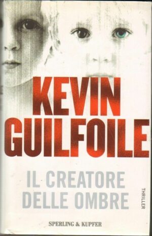 IL CREATORE DELLE OMBRE di Kevin Guilfoile ed. Sperling Kupfer