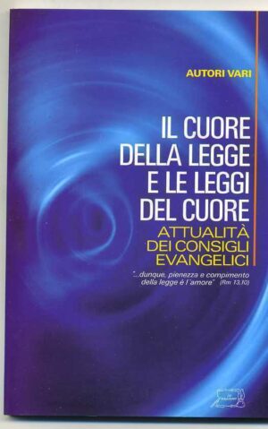 IL CUORE DELLA LEGGE E LE LEGGI DEL CUORE di AA.VV. ed. Il Calamo