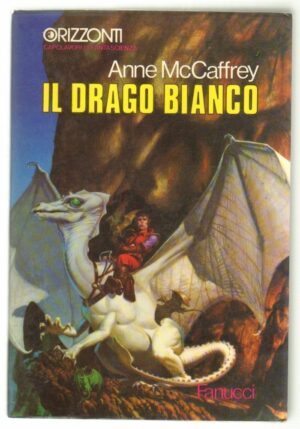 Il drago bianco di Anne McCaffrey - Collana Orizzonti ed. Fanucci (Prima edizione 1979)