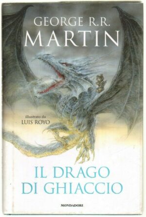 IL DRAGO DI GHIACCIO di G. R. R. Martin Illust. Luis Royo ed. Mondadori
