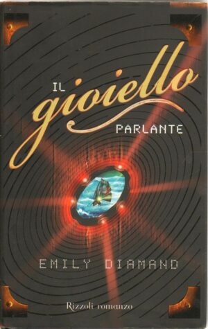 IL GIOIELLO PARLANTE di Emily Diamand 1° ed. Rizzoli 2009