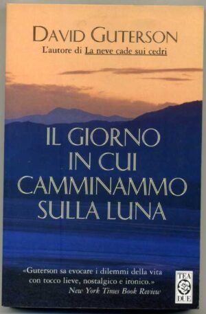IL GIORNO IN CUI CAMMINAMMO SULLA LUNA di David Guterson ed. Teadue
