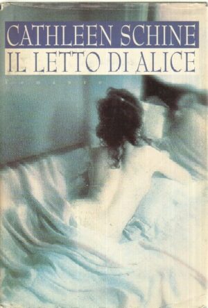 IL LETTO DI ALICE di Cathleen Schine ed. Mondolibri 1999