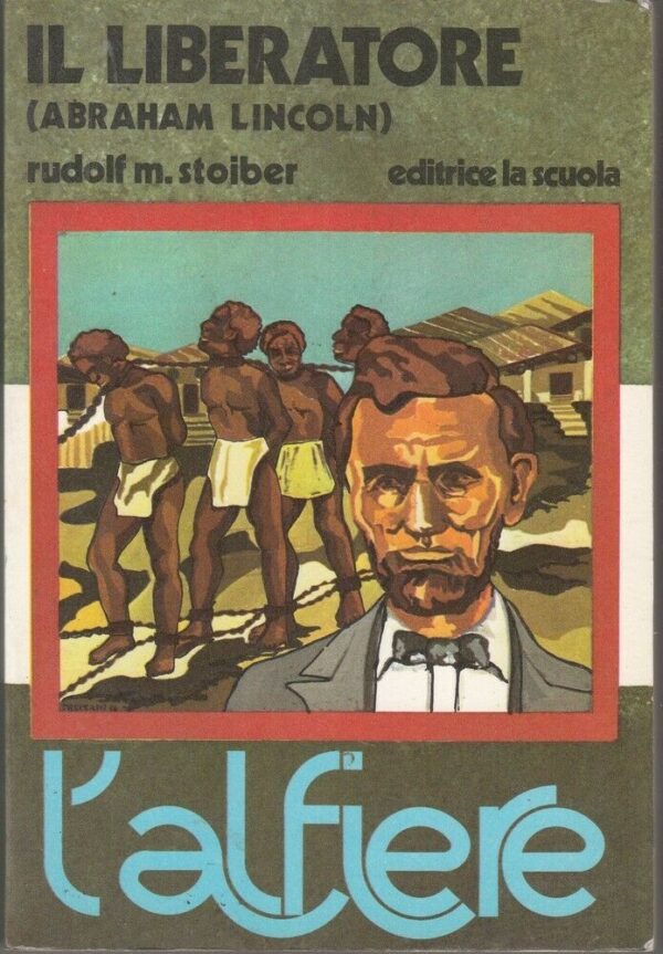 IL-LIBERATORE-ABRAHAM-lINCOLN-di-Rudolf-M-Soiber-ed-La-Scuola-113781571345