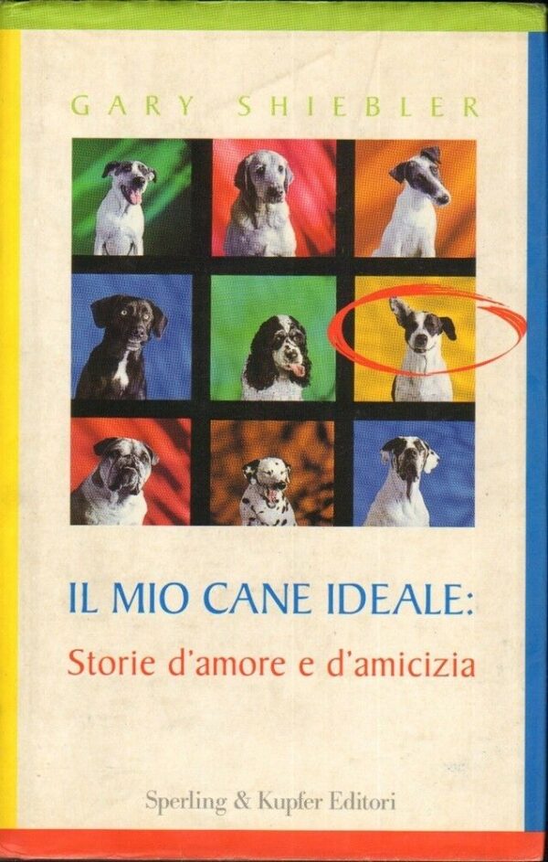 IL-MIO-CANE-IDEALE-STORIE-DAMORE-E-DAMICIZIA-di-Gary-Shiebler-ed-Sperling-112167436975