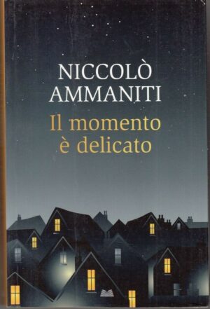 IL MOMENTO E' DELICATO di Niccolo' Ammaniti ed. Mondolibri