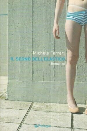 IL SEGNO DELL'ELASTICO di Michele Ferrari ed. Pendragon