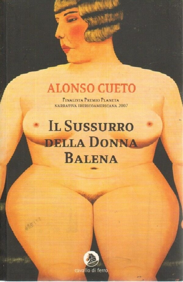 IL-SUSSURRO-DELLA-DONNA-BALENA-di-Alonso-Cueto-1-ed-Cavallo-di-Ferro-2008-111903139545