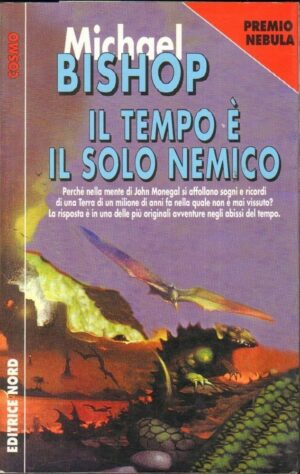 IL TEMPO E' IL SOLO NEMICO di Michael Bishop ed. Nord