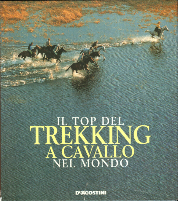 IL-TOP-DEL-TREKKING-A-CAVALLO-NEL-MONDO-I-Ed-De-Agostini-2005-111639745655