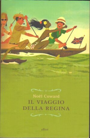 IL VIAGGIO DELLA REGINA di Noel Coward ed. Elliot