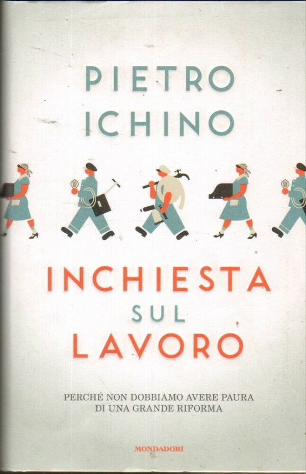 INCHIESTA-SUL-LAVORO-di-Pietro-Ichino-ed-Mondadori-2011-122212175425