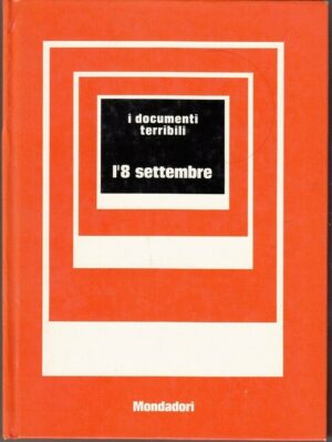 L’8 SETTEMBRE. I DOCUMENTI TERRIBILI a cura di Mario Cervi ed. Mondadori