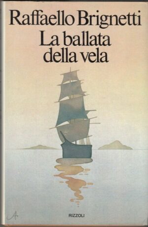 LA BALLATA DELLA VELA di Raffaello Brignetti ed. Rizzoli