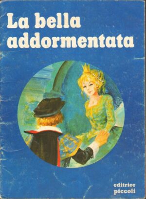 LA BELLA ADDORMENTATA Testi di C. Penn Illustr. Bertello ed. Editrice Piccoli
