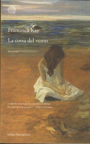 LA CORSA DEL VENTO di Francesca Kay ed. Bollati Boringhieri 2011
