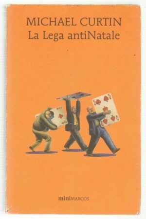 LA LEGA ANTINATALE di Michael Curtin ed. Marcos Y Marcos 2009