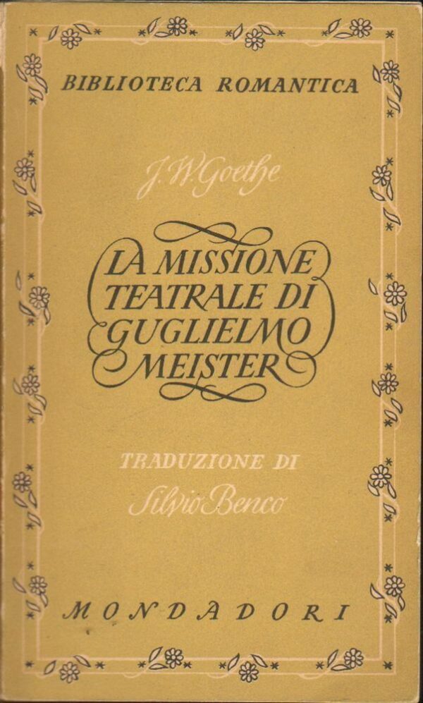 LA-MISSIONE-TEATRALE-DI-GUGLIELMO-MEISTER-di-J-W-Goethe-ed-Mondadori-1942-122419039625